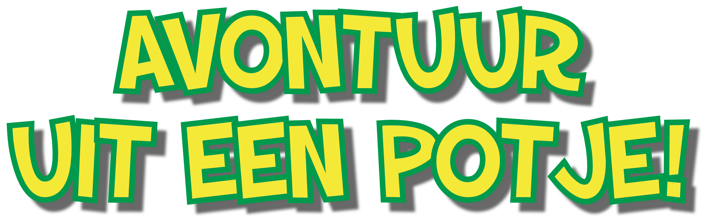 AUEP - Titel Avontuur uit een potje! Waarvan Acte Theaterproducties